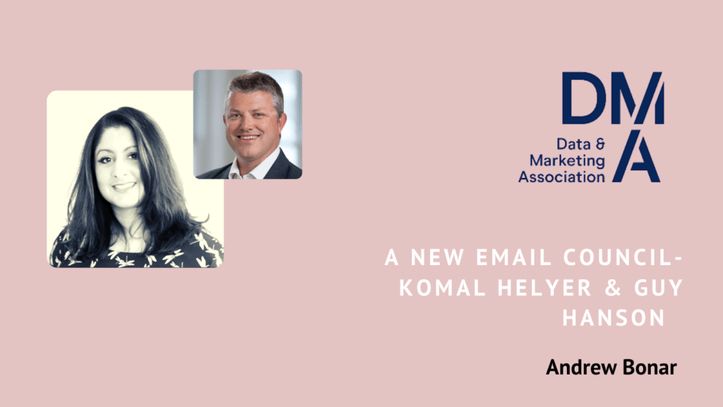 Komal Helyer announced as Chair of the Email Council, Guy HansKomal Helyer announced as Chair of the Email Council, Guy Hanson vice-Chairon vice-Chair
