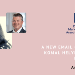 Komal Helyer announced as Chair of the Email Council, Guy HansKomal Helyer announced as Chair of the Email Council, Guy Hanson vice-Chairon vice-Chair