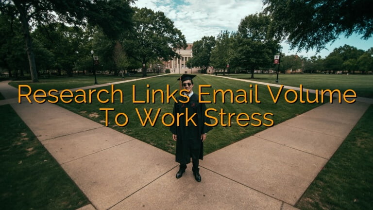 Research Links Email Volume to Work Stress
